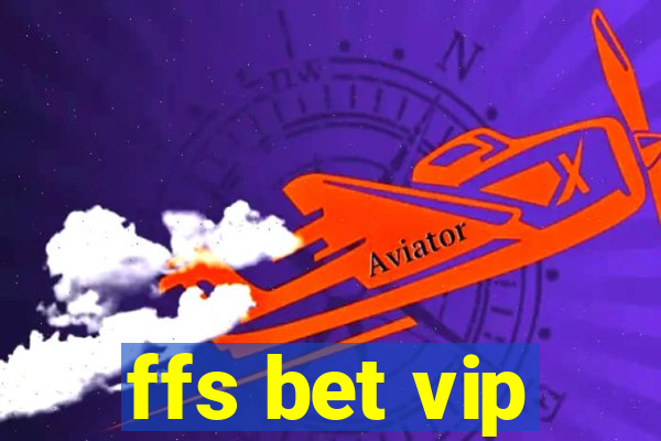 ffs bet vip